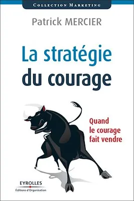 La stratégie du courage, Quand le courage fait vendre