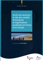 ACCES AUX VACANCES N°29, LE ROLE DES COMITES D'ENTREPRISE ET ORGANISATIONS SYNDICALES EN FRANCE ET EUROPE