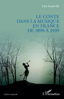 Le conte dans la musique en France de 1890 à 1939
