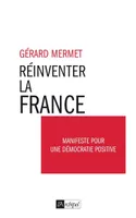 Réinventer la France - Manifeste pour une démocratie positive