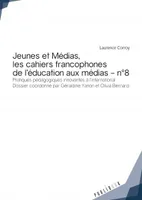 JEUNES ET MEDIAS, LES CAHIERS FRANCOPHONES DE L'EDUCATION AUX MEDIAS - N 8