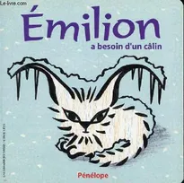 Émilion, EMILION A BESOIN D'UN CALIN