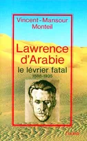 Lawrence d'Arabie - Le lévrier fatal  1888-1935, le lévrier fatal, 1888-1935