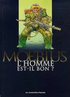 MOEBIUS - L'HOMME EST-IL BON ?