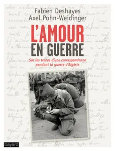 L'amour en guerre, Enquête sur une correspondance amoureuse pendant la guerre d'Algérie
