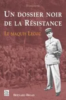 Dossier noir de la Résistance (Un), le maquis Lecoz
