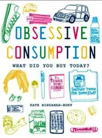 Obsessive Consumption What Did You Buy Today? /anglais