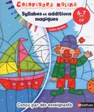 Coloriages malins : Syllabes et additions magiques, Conçu par des enseignants / 6-7 ans / cp