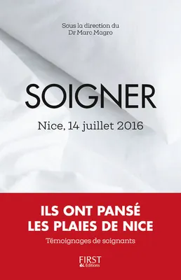 Soigner et souffrir : Nice, 14 juillet 2016, ils ont pansé les plaies de Nice