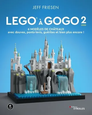 LEGO à gogo 2, 6 modèles de châteaux (avec douves, ponts-levis, guérites et bien plus encore !)