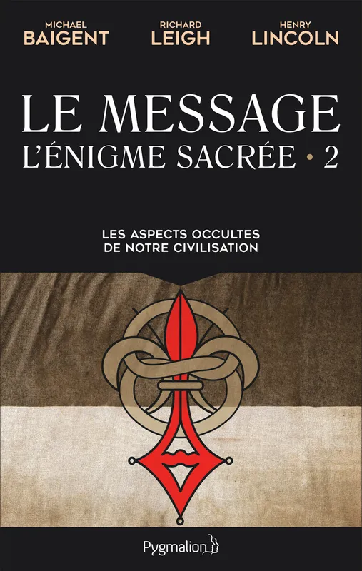L'énigme sacrée (Tome 2) - Le Message Michael Baigent, Richard Leigh, Henry Lincoln