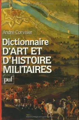 Dictionnaire art et histoire militaires