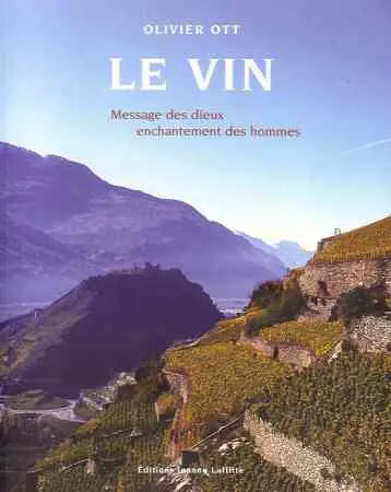 Le Vin, Message des dieux, enchantement des hommes Olivier Ott