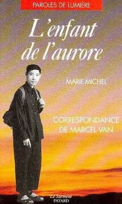 L'Enfant de l'aurore - Correspondance de Marcel Van, correspondance