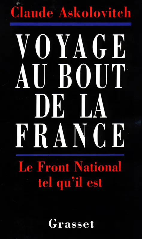 Livres Sciences Humaines et Sociales Actualités Voyage au bout de la France, le Front national tel qu'il est Claude Askolovitch