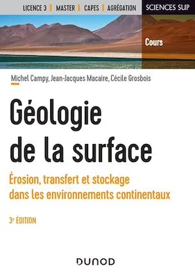 Géologie de la surface - 3e éd., Érosion, transfert et stockage dans les environnements continentau