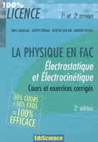 La physique en fac, Électrostatique et électrocinétique 1re et 2e années - 2ème édition - Cours et exercices corrigés, rappel de cours et exercices corrigés de physique