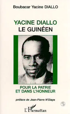 Yacine Diallo le Guinéen, Pour la patrie et dans l'honneur