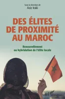 Des élites de proximité au Maroc, Renouvellement ou hybridation de l'élite locale