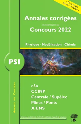 Annales corrigées des Concours 2022 – PSI Physique, Modélisation et Chimie, concours e3a CCINP Mines Centrale Polytechnique