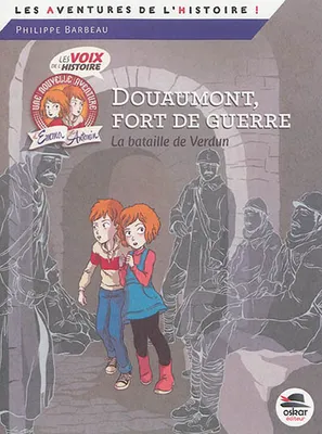 Les voix de l'histoire, Douaumont, fort de guerre