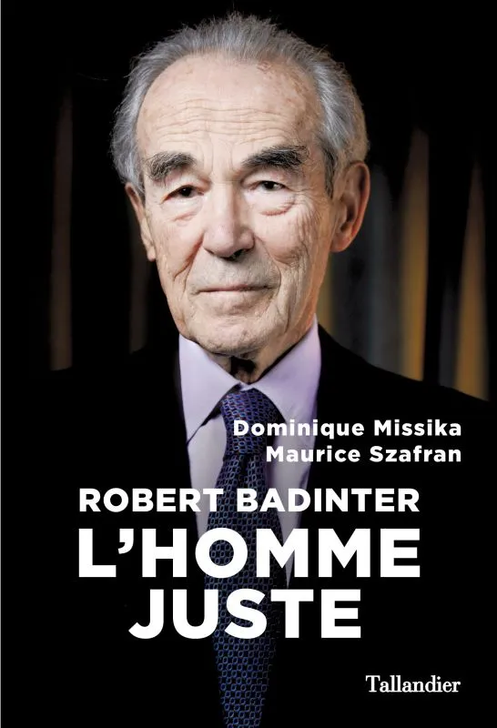 Livres Sciences Humaines et Sociales Sciences politiques Robert Badinter, L'homme juste Dominique Missika, Maurice Szafran
