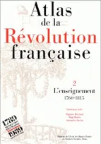 Atlas de la Révolution française ., 2, L'Enseignement, Atlas de la Révolution française, Tome II : L'enseignement, 1760-1815