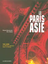 Le Paris Asie, 150 ans de présence de la Chine, de l'Indochine, du Japon, dans la capitale