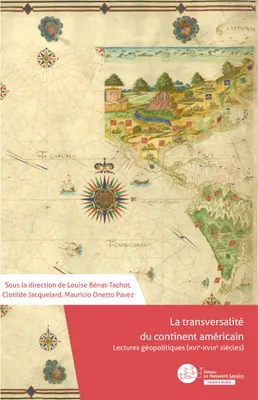 La transversalité du continent américain, lectures géopolitiques (XVIe-XVIIIe siècles)