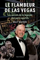 Le flambeur de Las Vegas, Les secrets de la légende des paris sportifs