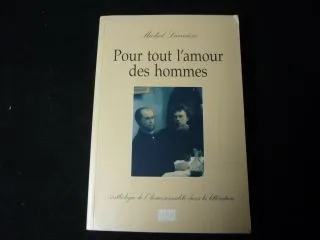 Pour tout l'amour des homme : anthologie de l'homosexualité dans la littérature Larivière, Michel, anthologie de l'homosexualité dans la littérature