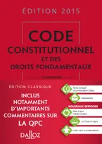 Code constitutionnel et des droits fondamentaux 2015, commenté - 4e éd.