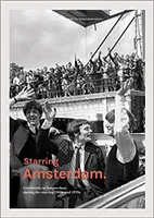 Starring Amsterdam - Celebrities in Amsterdam during the roaring 1960s and 1970s /franCais/anglais/n