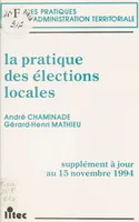 La pratique des élections locales, supplément à jour au 15 novembre 1994