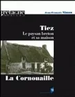 La Cornouaille, Tiez, la Cornouaille, le paysan breton et sa maison