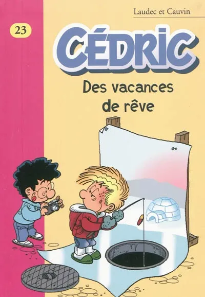 Cédric, 23, CEDRIC 23 - DES VACANCES DE REVE Raoul Cauvin,  Laudec