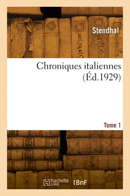 Chroniques italiennes. Tome 1