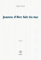 Jeanne d'Arc fait tic-tac, roman