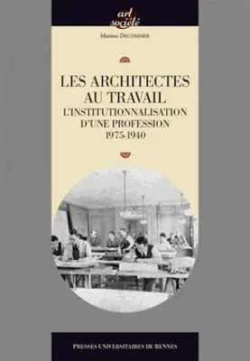 Les architectes au travail, L'institutionnalisation d'une profession, 1795-1940