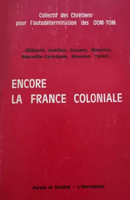 Encore la France coloniale..., Djibouti, Antilles, Guyane, Mayotte, Nouvelle-Calédonie, Réunion, Tahiti...