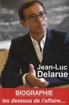 Jean-Luc Delarue, biographie, Les dessous de l'affaire ...