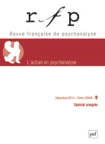 RFP 2014, t. 78, n° 5 (Congrès), l'Actuel en psychanalyse