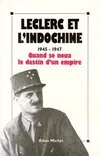 Leclerc et l'Indochine 1945, 1945-1947