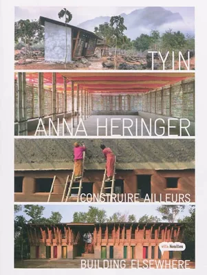 CONSTRUIRE AILLEURS-BUILDING ELSEWHERE. TUYIN ANNA HERINGER OUVRAGE FRANCAIS/ANG - TYIN - ANNA HERIN, construire ailleurs