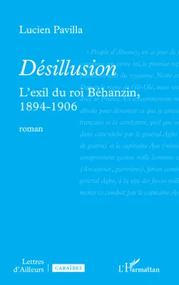Désillusion, L’exil du roi Béhanzin, 1894-1906