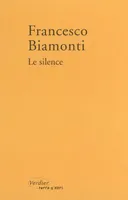 Le silence, suivi de deux entretiens de Francesco Biamonti avec Antonella Viale et Bernard Simone