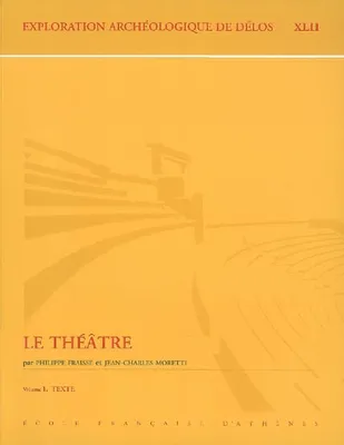 Exploration archéologique de Délos., XLII, Le théâtre, Exploration archéologique de Délos, Le théâtre