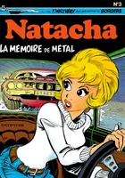 Natacha ., 3, Natacha - Tome 3 - La Mémoire de métal