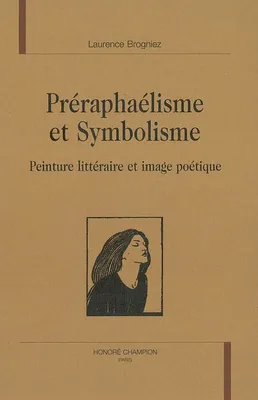 Préraphaélisme et symbolisme - peinture littéraire et image poétique, peinture littéraire et image poétique