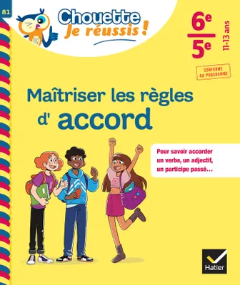 Maîtriser les règles d'accord 6e, 5e - Chouette, Je réussis !, cahier de soutien en français (collège)